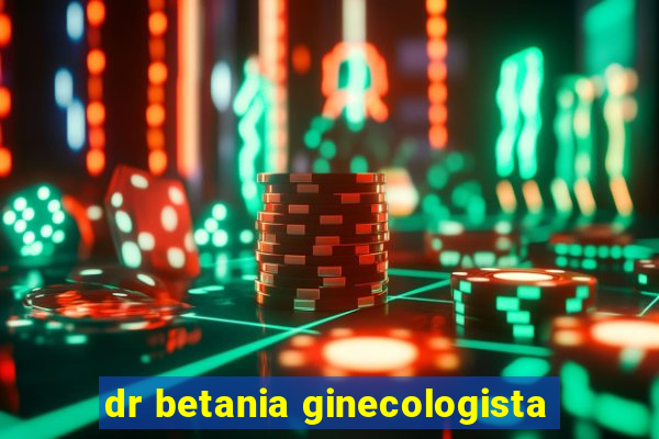 dr betania ginecologista